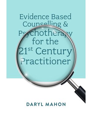 cover image of Evidence Based Counselling & Psychotherapy for the 21st Century Practitioner